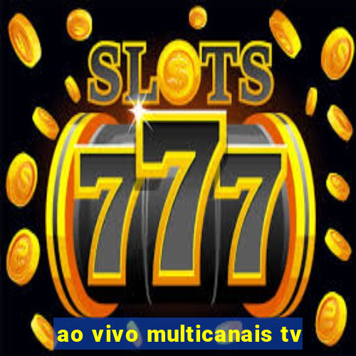 ao vivo multicanais tv